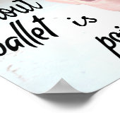 Het leven zonder ballet is pointeless Pink Pointe  Poster (Hoek)