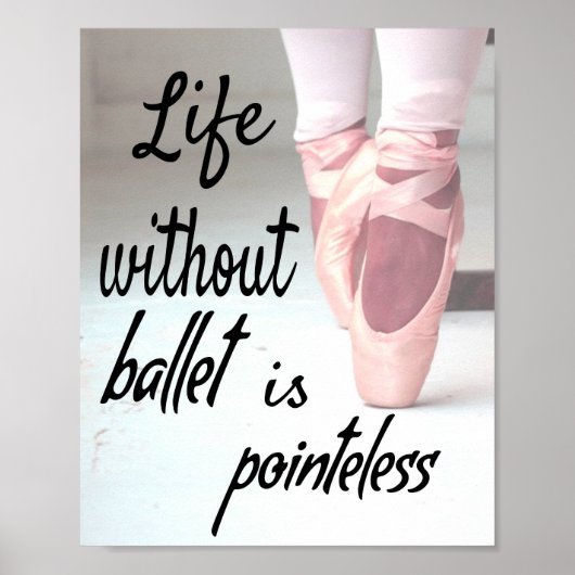 Het leven zonder ballet is pointeless Pink Pointe  Poster (Voorkant)