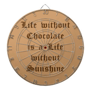Het leven zonder chocolade is een leven zonder zon dartbord