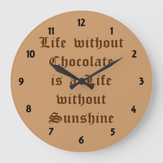 Het leven zonder chocolade is een leven zonder zon grote klok (Voorkant)