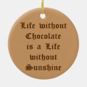 Het leven zonder chocolade is een leven zonder zon keramisch ornament (Achterkant)