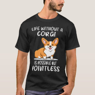 Het leven zonder een Corgi is mogelijk, maar zonde T-shirt
