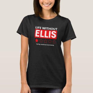 Het leven zonder Ellis Boring zou niet zeggen T-shirt