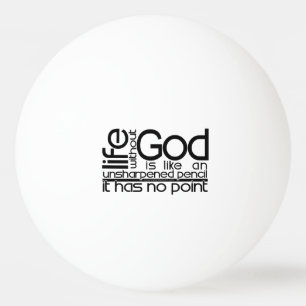 Het leven zonder God... Pingpongbal
