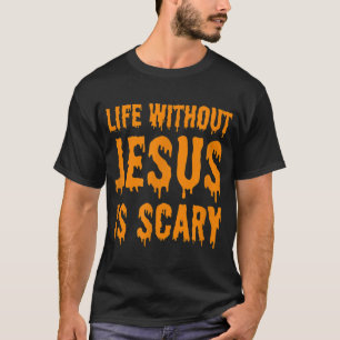 Het leven zonder Jezus is een eng Halloween Christ T-shirt