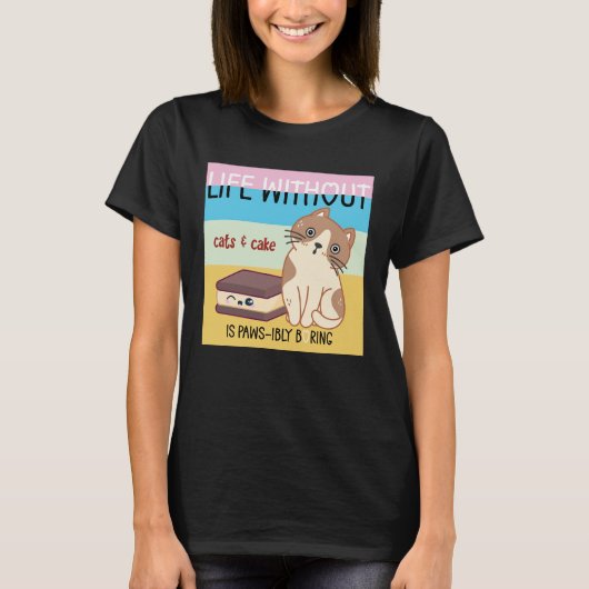 Het leven zonder katten en taart is saai | grappig t-shirt (Voorkant)
