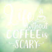 Het leven zonder koffie is een eng winkeldecor raamsticker (Vel 3)