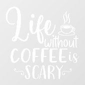 Het leven zonder koffie is een eng winkeldecor raamsticker (Vel)