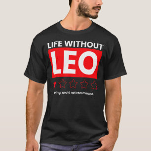 Het leven zonder Leo Boring zou Sayin niet aanbeve T-shirt
