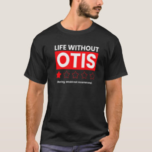Het leven zonder Otis Boring zou Sayi niet aanbeve T-shirt
