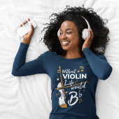 Het leven zou een vlakke vioolse mam Birthday Funn T-shirt