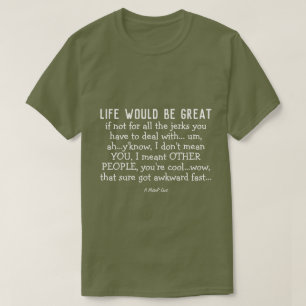 Het leven zou geweldig zijn - een MisterP-Shirt T-shirt