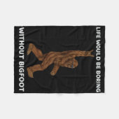 Het leven zou saai zijn zonder Bigfoot Fun Rock op Fleece Deken (Voorkant (Horizontaal))