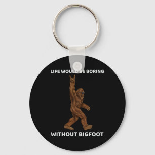Het leven zou saai zijn zonder Bigfoot Fun Rock op Sleutelhanger