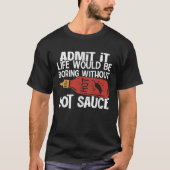 Het leven zou saai zijn zonder hete chili saus kru t-shirt (Voorkant)