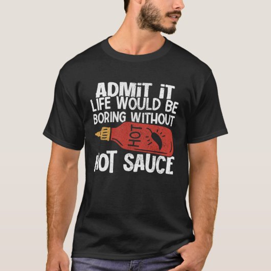 Het leven zou saai zijn zonder hete chili saus kru t-shirt (Voorkant)