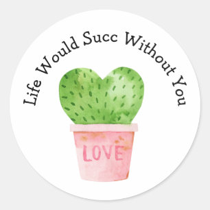 Het leven zou zinloos zijn zonder je Cactus Love S Ronde Sticker