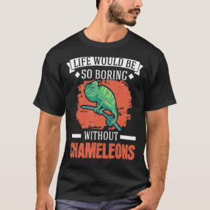 Het leven zou zo mooi zijn zonder Chameleons 1 T-shirt