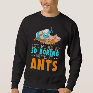Het Leven Zou Zo Saai Zijn Zonder Mieren Insect Mi Trui