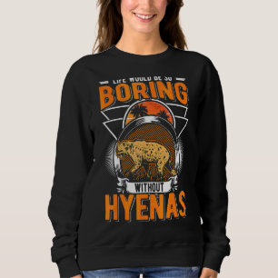 Het leven zou zo vervelend zijn zonder hyena's trui