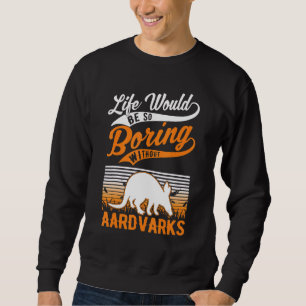 Het leven zou zo vleiend zijn zonder Aardvarken Trui