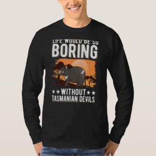 Het leven zou zo vleiend zijn zonder Tasmaanse dui T-shirt