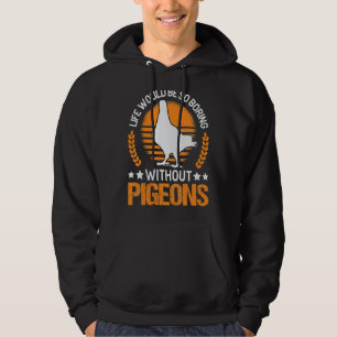 Het leven zou zo vlekken zonder duiven. hoodie