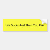 Het leven zweert en dan sterf je de bumper sticker (Voorkant)