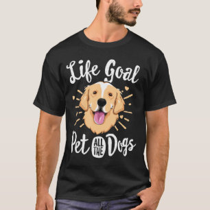 Het levensdoel van alle honden Golden Retriever T-shirt