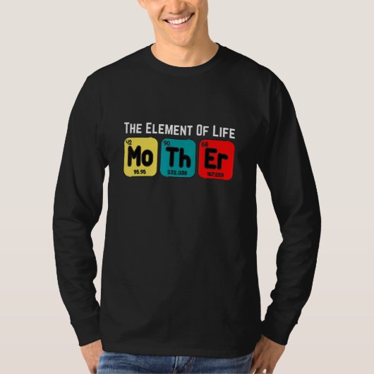 Het levenselement is moeder Moederdag. T-shirt (Voorkant)