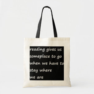 Het lezen geeft ons een plek om te gaan wanneer we tote bag