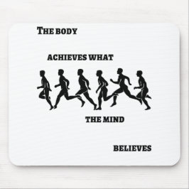 Het lichaam bereikt wat de geest gelooft muismat