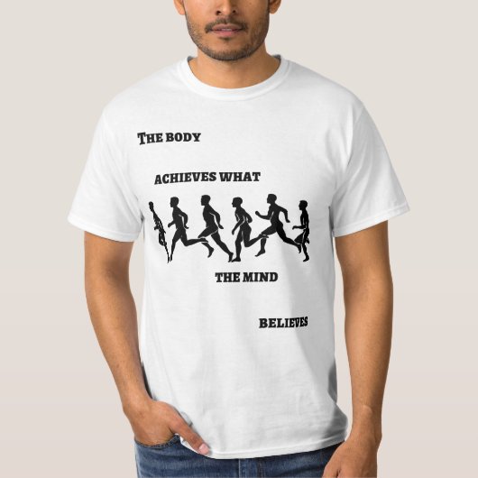 Het lichaam bereikt wat de geest gelooft t-shirt (Voorkant)