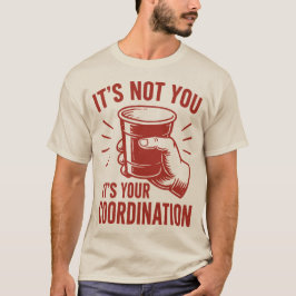 Het ligt niet aan jou, maar aan je coördinatie Bee T-shirt