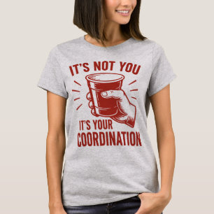 Het ligt niet aan jou, maar aan je coördinatie Bee T-shirt
