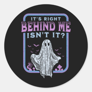 Het ligt vlak achter me in het paranormale spookja ronde sticker