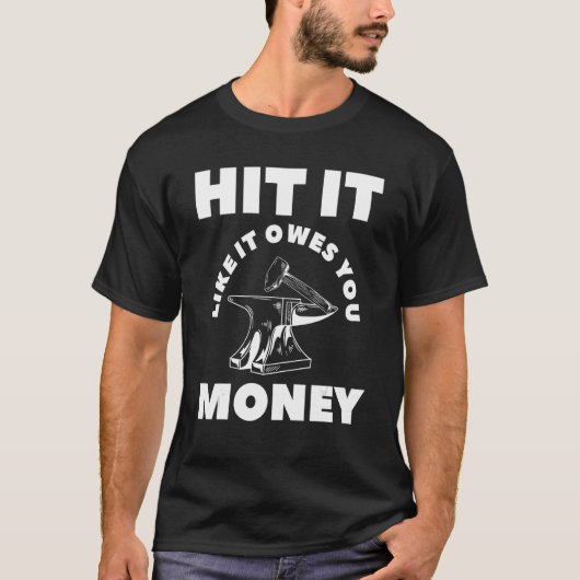 Het lijkt alsof het je geld is, Blacksmith. T-shirt (Voorkant)