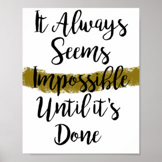 Het lijkt altijd onmogelijk tot het klaar is. poster