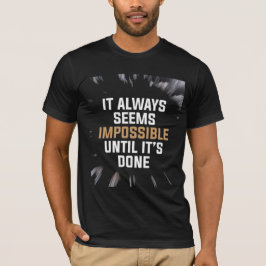 Het lijkt altijd onmogelijk totdat het gedaan is – t-shirt