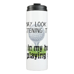 Het lijkt misschien alsof ik luister naar je golf  thermosbeker