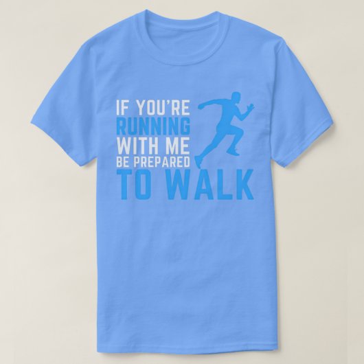 Het lopen minachting als u39re met me loopt t-shirt (Design voorkant)