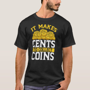 Het maakt cent om munten te verzamelen t-shirt