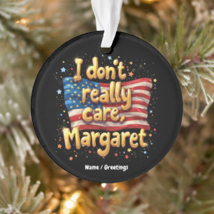 Het maakt me niet echt uit, Margaret Grappige en t Ornament