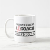 Het maakt me niet uit dat ik coach Girls Soccer be Koffiemok (Links)