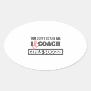 Het maakt me niet uit dat ik coach Girls Soccer be Ovale Sticker