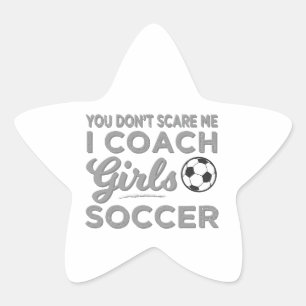 Het maakt me niet uit dat ik coach Girls Soccer be Ster Sticker