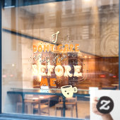 Het maakt me niet uit hoeveel je hebt gehad. raamsticker (Cafe Raam)