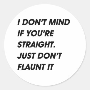 Het maakt me niet uit of je hetero bent. Doe het a Ronde Sticker