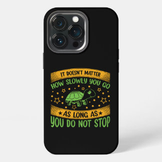 Het maakt niet uit hoe langzaam je gaat | Stop nie iPhone 13 Pro Hoesje