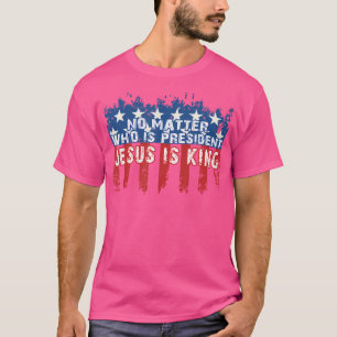 Het maakt niet uit wie President is T-shirt